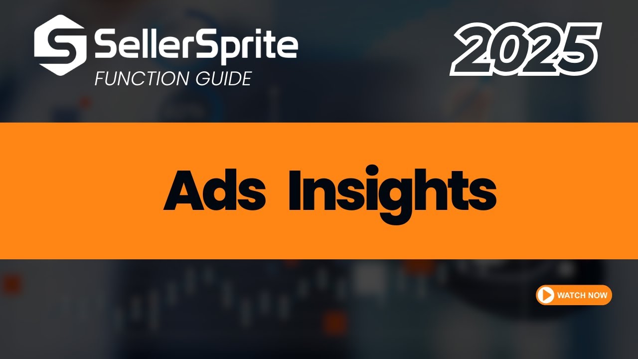 Ads insights | SellerSprite guide video【2025】