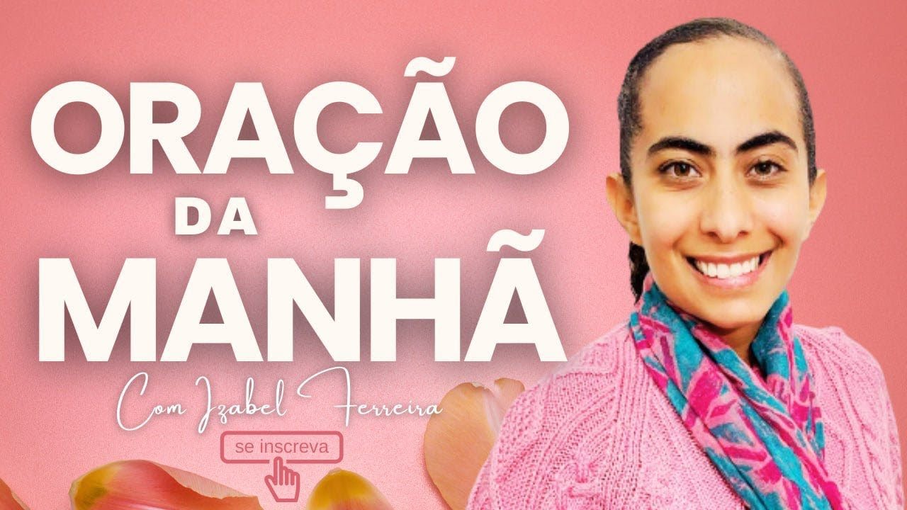 16/09/2025 - ORAÇÃO DA MANHÃ - IZABEL FERREIRA