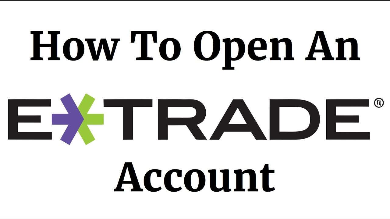 How To Open An ETRADE Account