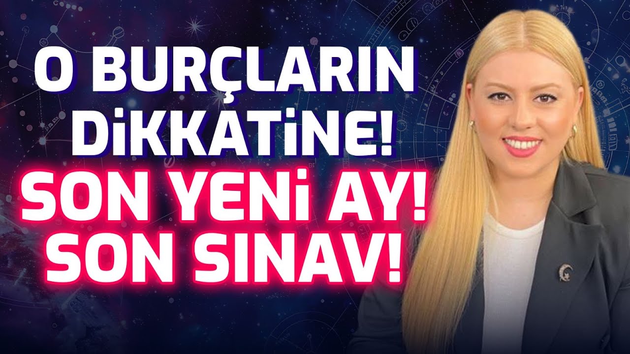 SON YENİ AY! SON SINAV! 2026&rsquo;YA GELEMEYENLER&hellip; Bur&ccedil;lar Nasıl Etkilenecek?