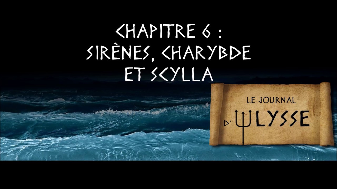 Le Journal d'Ulysse : Chapitre 6 - Les Sirènes, Charybde et Scylla