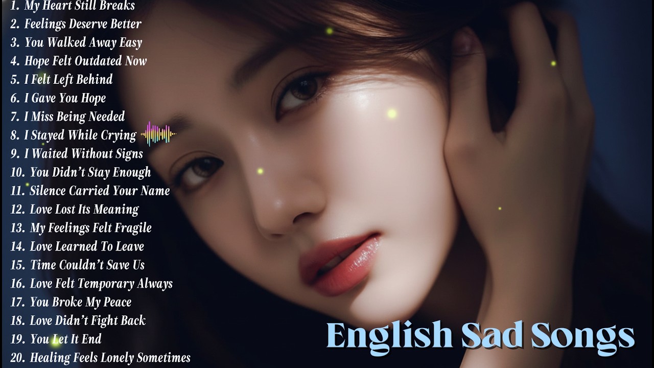 Relaxing Sad Love Songs 2026 – Healing Heartbreak Music