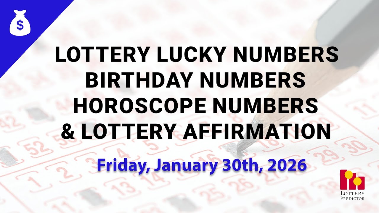 January 30th 2026 - Lottery Lucky Numbers, Birthday Numbers, Horoscope Numbers