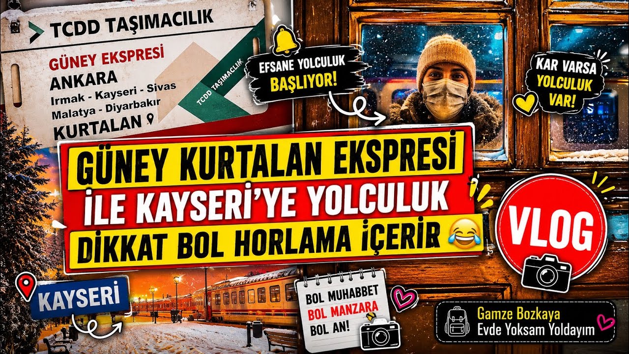 GÜNEY KURTALAN EKSPRESİ İLE KAYSERİ’YE YOLCULUK - DİKKAT BOL HORLAMA İÇERİR