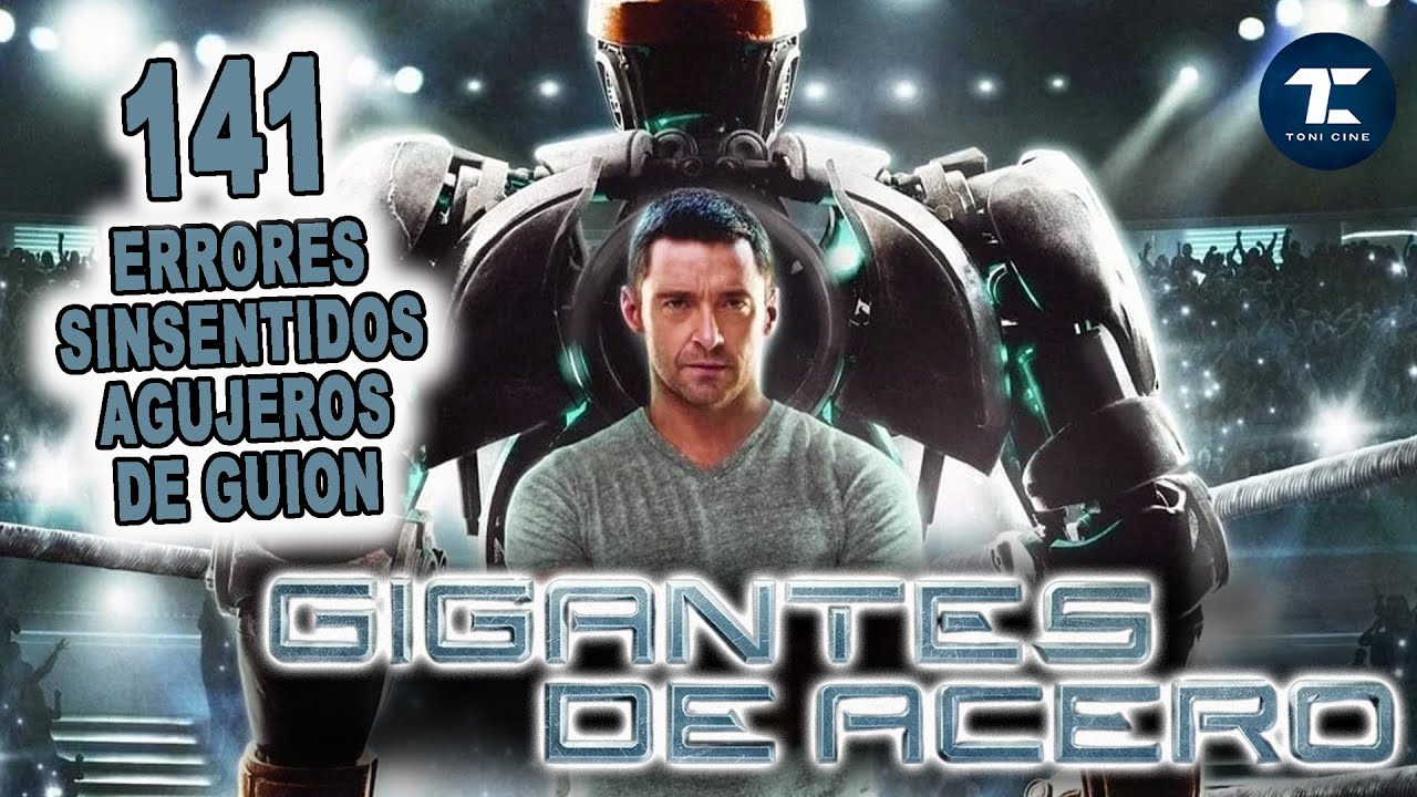Gigantes de Acero (2011): todos los fallos (errores, agujeros de guion) - Toni Cine (Acero Puro)