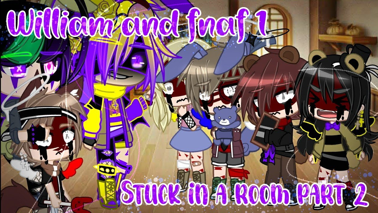 William and fnaf 1 stuck in a room part 2/