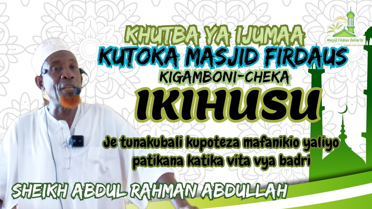 Khutba ya ijumaa kutoka masjid firdaus Kigamboni-Cheka na sheikh ABDUL RAHMAN ABDULLAH 
