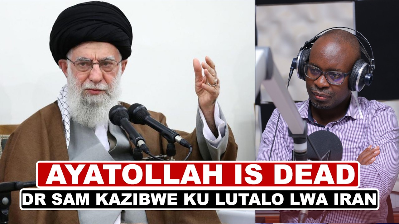 DR SAM KAZIBWE KUKUTIBWA KWA IRAN LEADER AYATOLLAH,TRUMP AVUDDE MUBYOKUSAGA NATABUKA,EKIJA KIKAMBWE