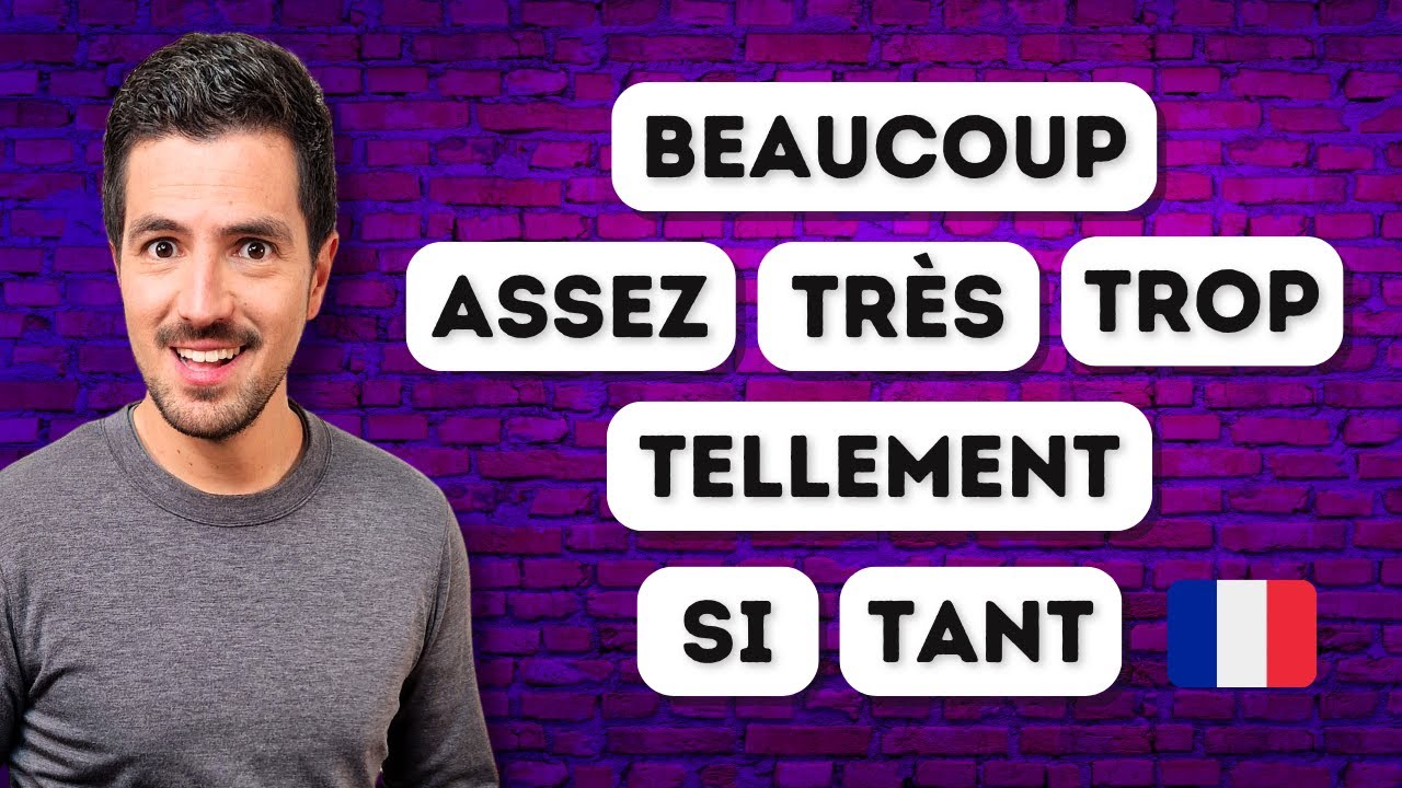 😯 Как их правильно использовать? (très / trop / beaucoup / assez / tellement / si / tant)
