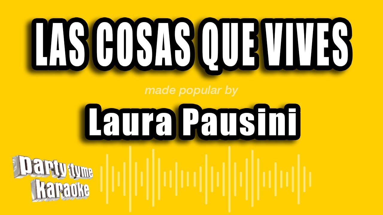 Laura Pausini - Las Cosas Que Vives (Versión Karaoke)