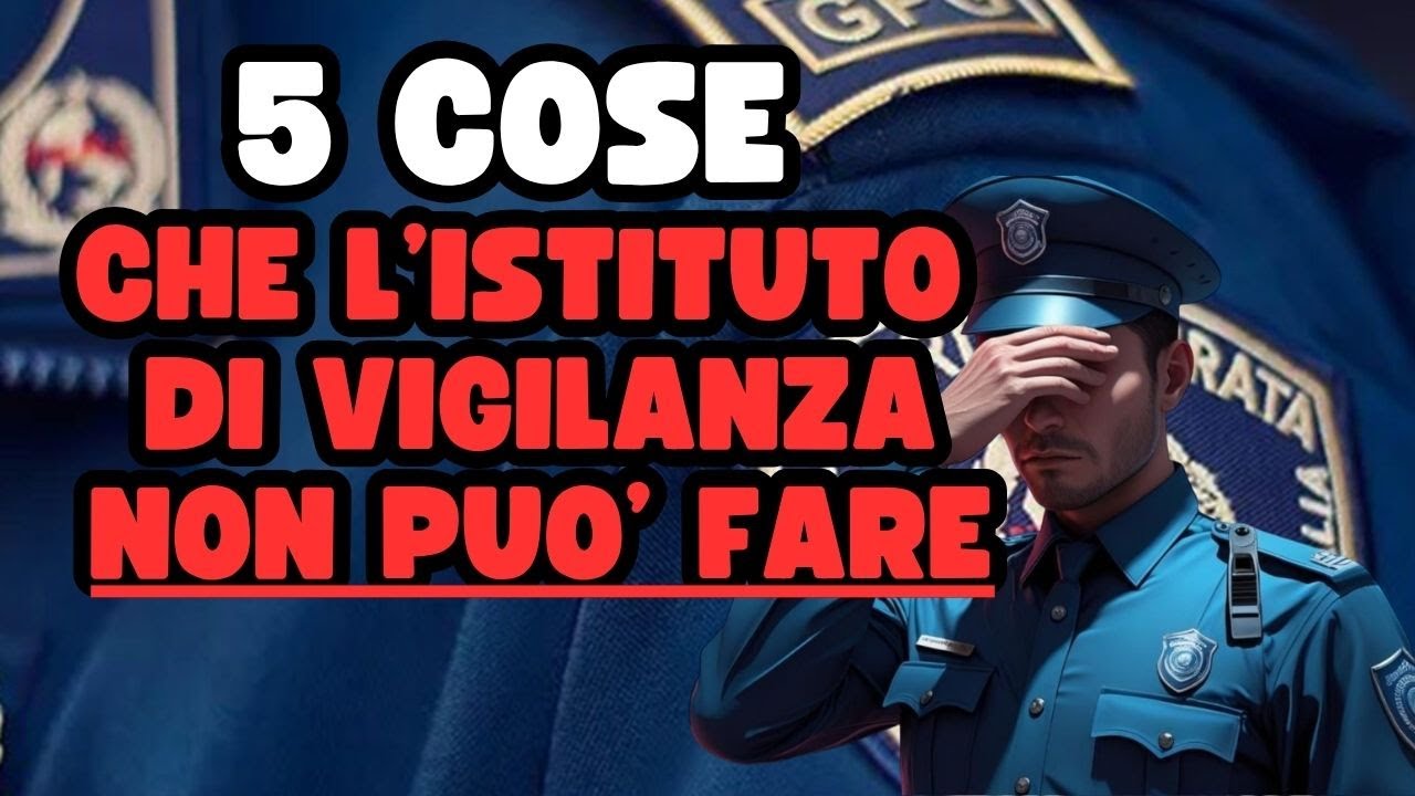 5 COSE CHE L'ISTITUTO DI VIGILANZA PRIVATA NON PUO' FARE
