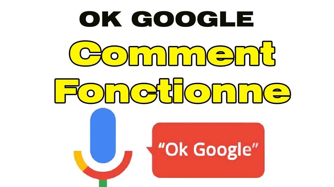 Comment fonctionne Google assistant comment ça marche Ok Google