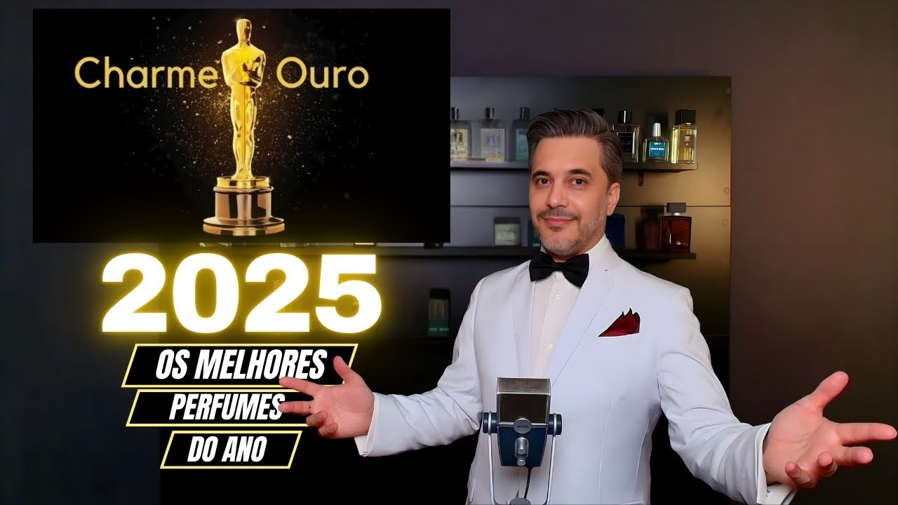 CHARME DE OURO 2025 - OS MELHORES PERFUMES DO ANO PARA O CANAL NOTAS DE CHARME