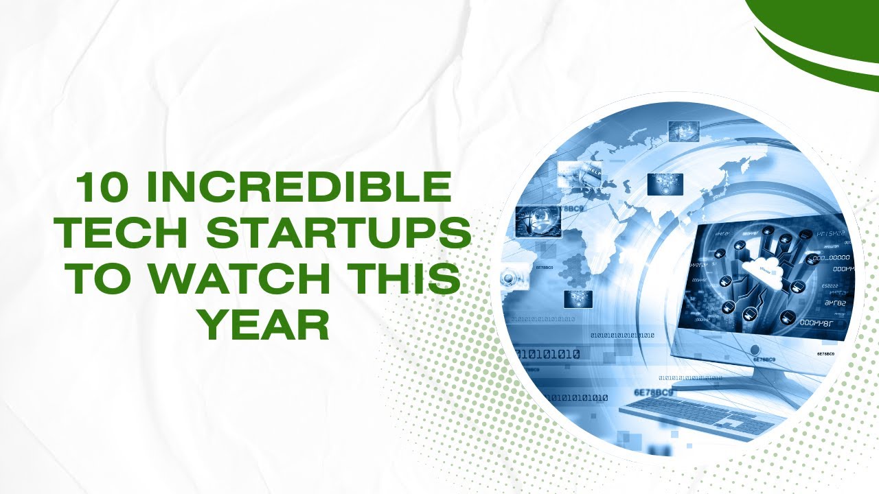 10 Incredible Tech Startups to Watch This Year