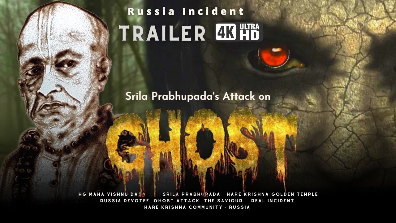 Trailer - GHOST ATTACK - ISKCON Russian Devotee experience | Srila Prabhupada || HG Maha Vishnu Dasa