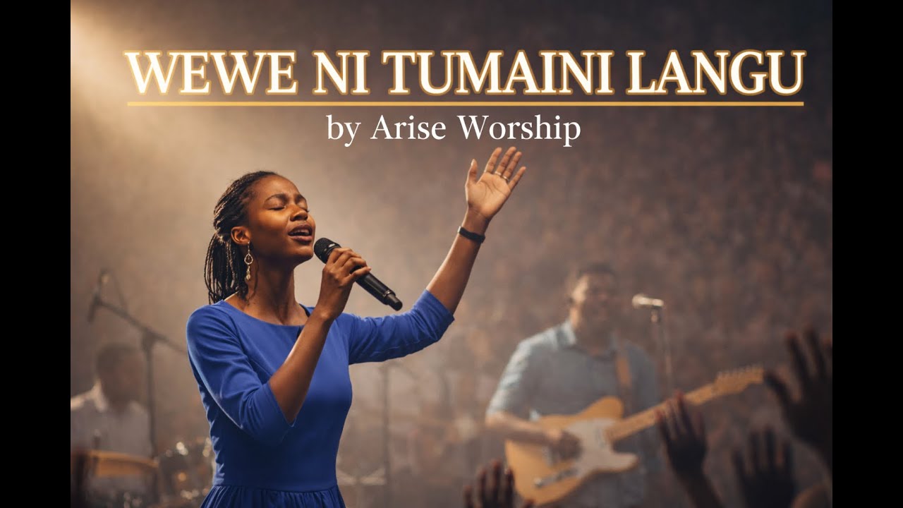Arise Worship- WEWE NI TUMAINI LANGU