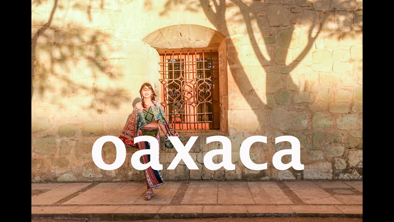 The magic of Oaxaca |  墨西哥瓦哈卡，色彩，艺术，印第安文化，这个城市有太多惊喜