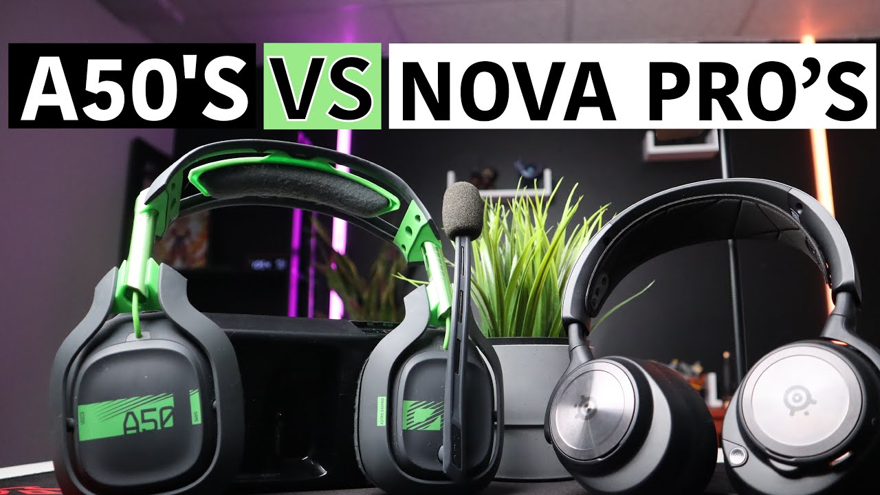 Astro A50's VS SteelSeries Arctis Nova Pros