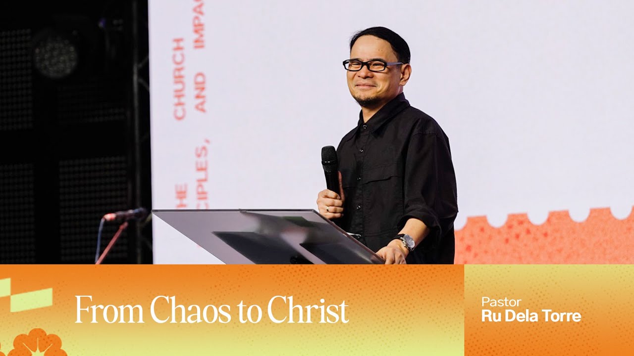 From Chaos to Christ | Pastor Ru Dela Torre