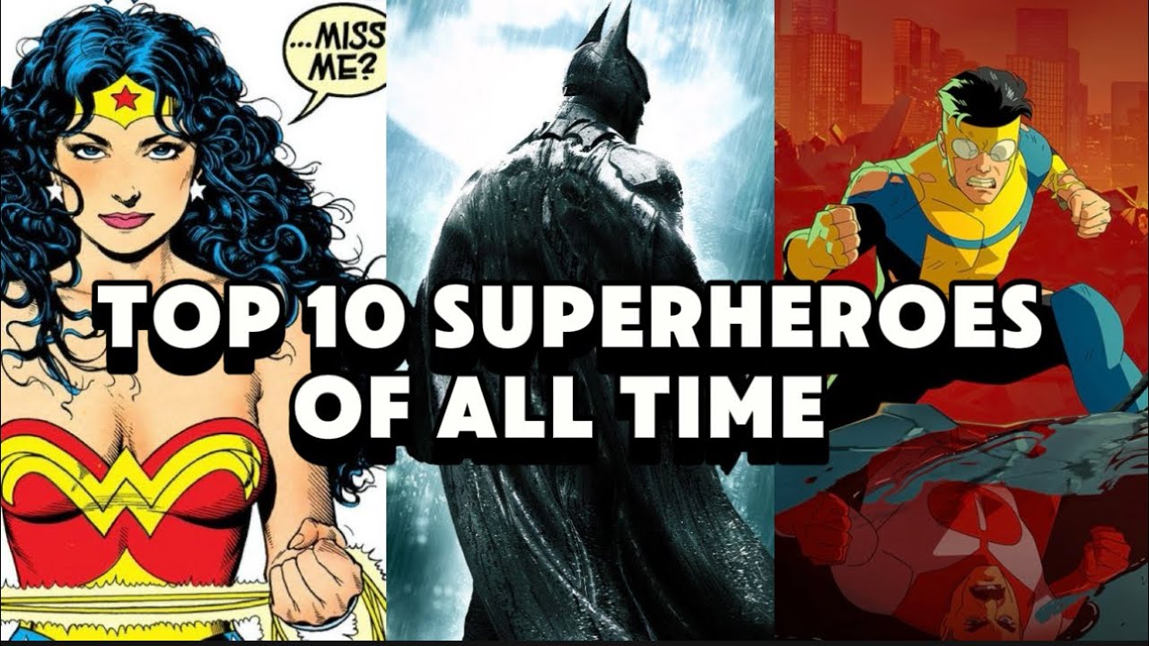 THE BEST SUPERHEROES OF ALL TIME RANKED