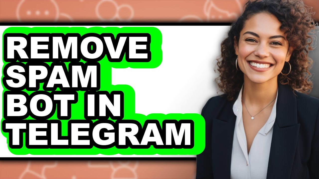 How to Remove Spam Bot in Telegram - Full Guide