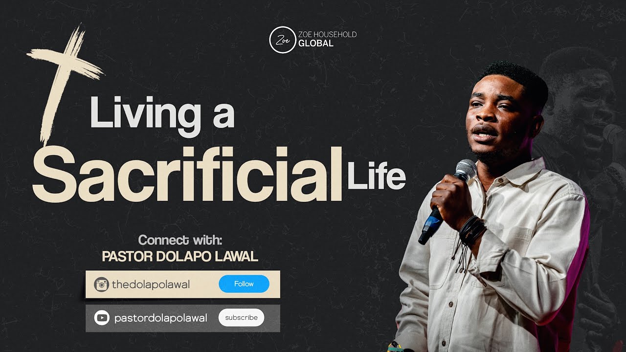 A Sacrificial Life - Pastor Dolapo Lawal