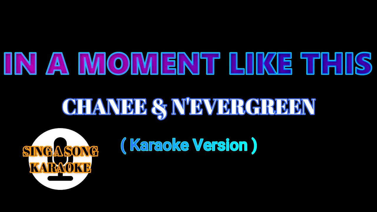 In A Moment Like This - Chanee & N'Evergreen (Karaoke Version)