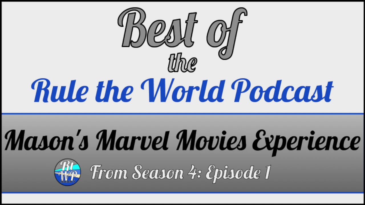 Best of RTWP: Mason's Marvel Movies Experience S4:E1
