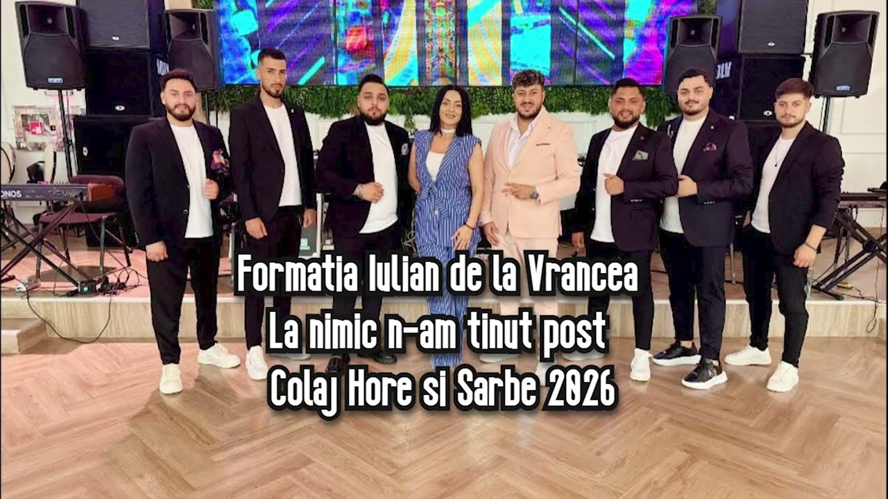 🥂La nimic n-am tinut post ❎ Formatia Iulian de la Vrancea || Colaj Hore si Sarbe 2026
