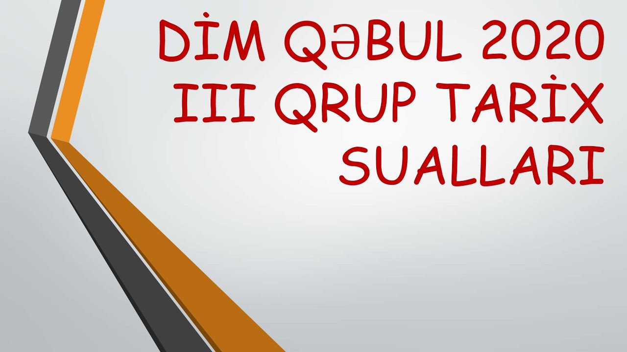 DİM QƏBUL 2020. III QRUP TARİX SUALLARI