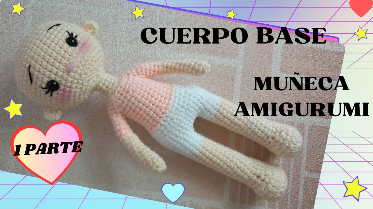 CUERPO BASE 25CM MUÑECA AMIGURUMI (PARTE 1) PIERNAS, MANOS Y CUERPO.