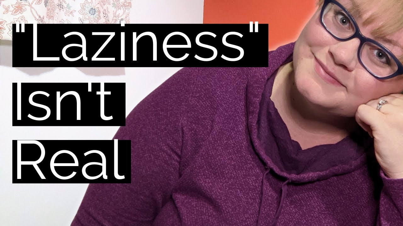 Laziness Doesn't EXIST (Yes, I'm Serious) | Healing Unscripted
