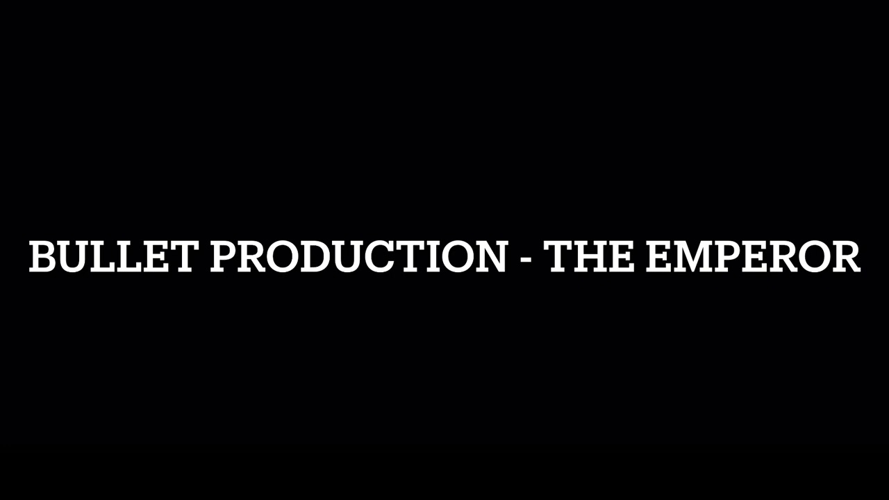Bullet Production - The Emperor