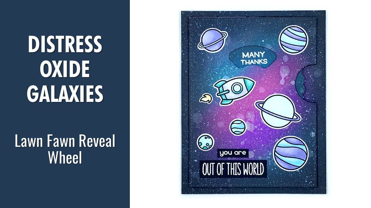 Distress Oxide Galaxy Backgrounds + Lawn Fawn Reveal Wheel + Out of This World