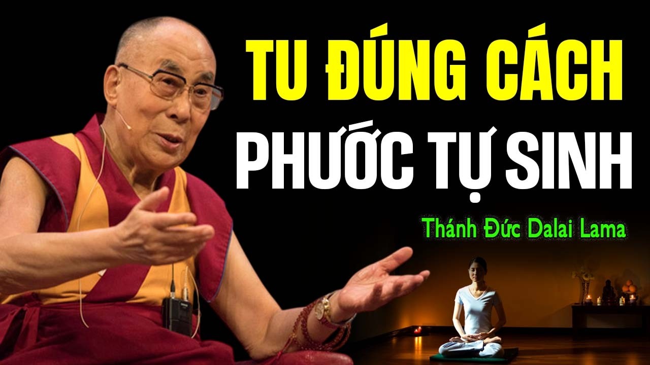 PHẬT TỬ TẠI GIA CỨ TU TẬP THEO CÁCH NÀY, PHƯỚC BÁU TỰ SINH, ĐỜI BỚT KHỔ | Thánh Đức Dalai Lama