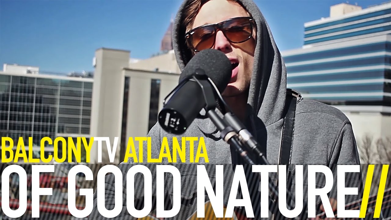 OF GOOD NATURE - THE ONE (BalconyTV)