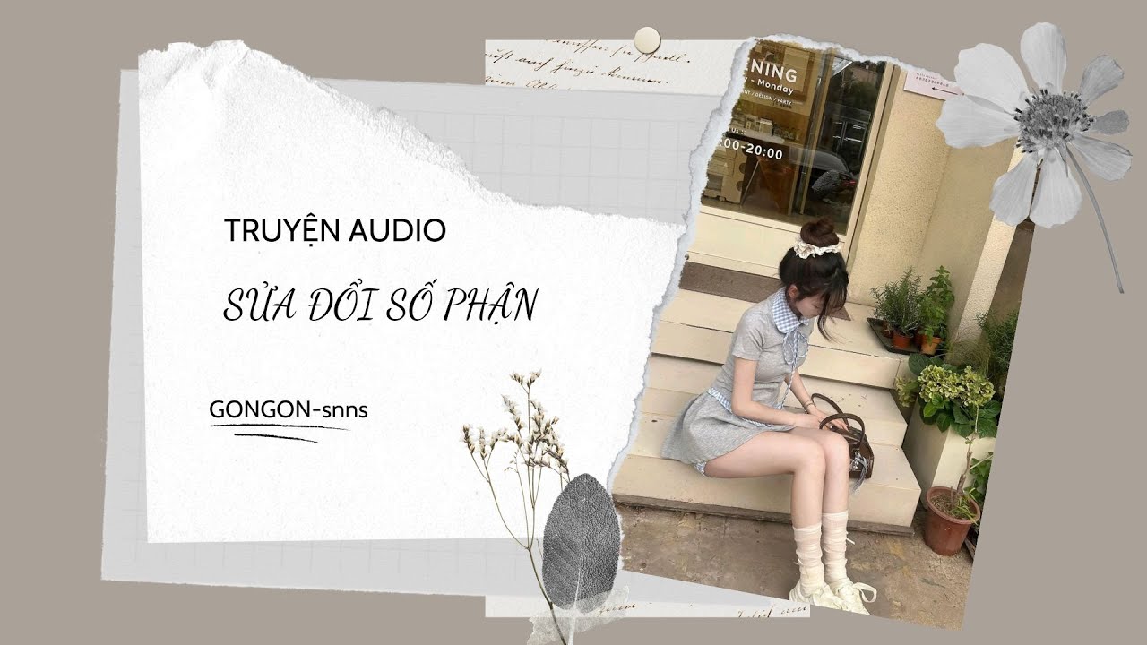 [TRUYỆN AUDIO] || SỬA ĐỔI SỐ PHẬN || GONGON