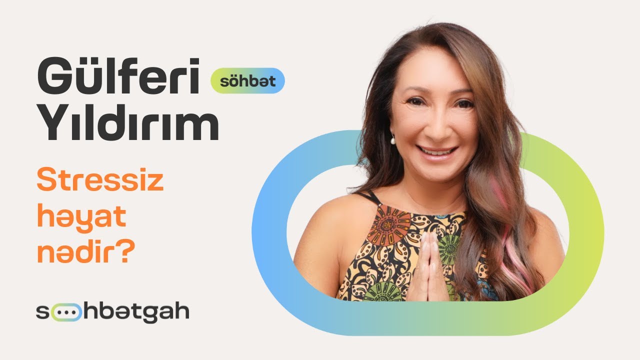 Stressiz həyat nədir? | Xoşbəxtlik axtaran insan | Gülferi Yıldırım | Söhbətgah