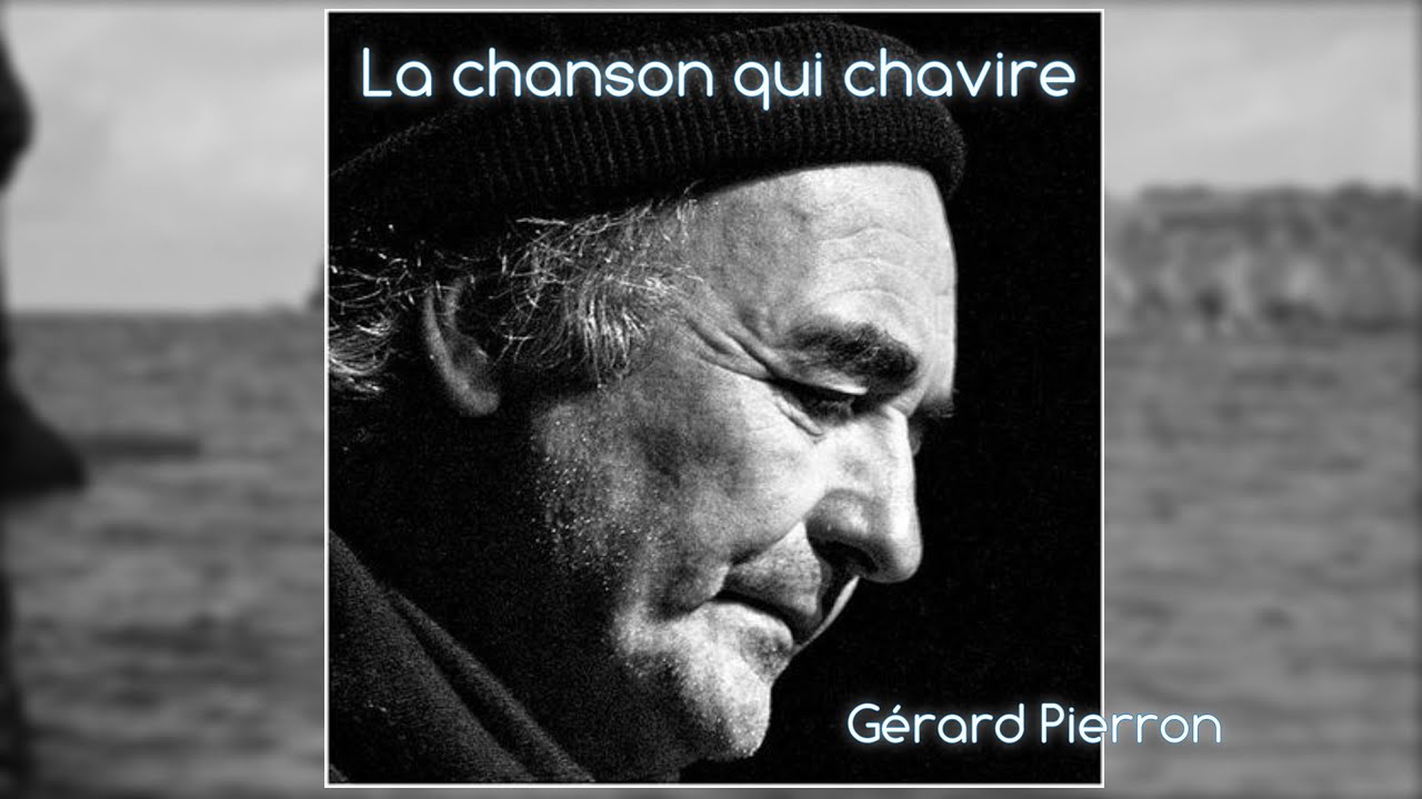LA CHANSON QUI CHAVIRE (Allain Leprest/Gérard Pierron)