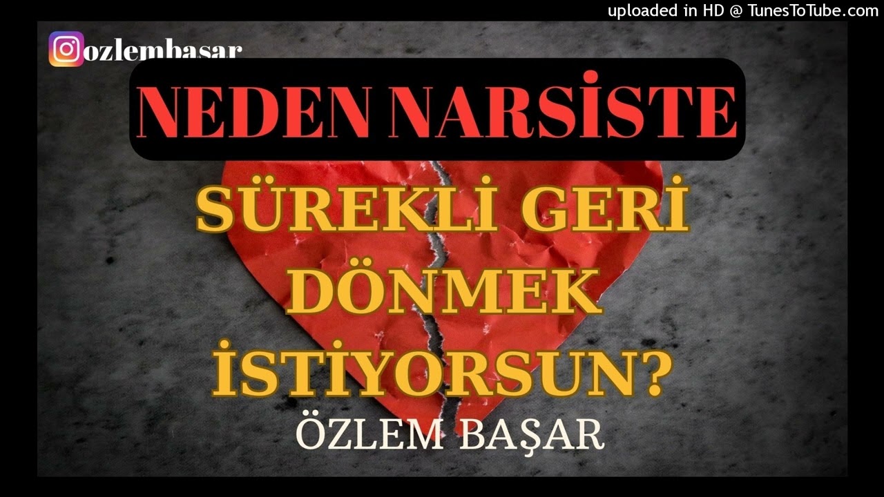 NEDEN NARSİSTE SÜREKLİ GERİ DÖNERSİN?