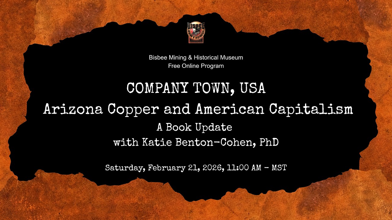 COMPANY TOWN, USA: Arizona Copper and American Capitalism--A Book Update with Dr. Katie Benton-Cohen