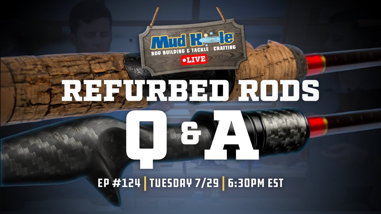 Watch Mud Hole Live: Refurbed Rods Q&A - Tuesday, 7/29 at 6:30PM EST