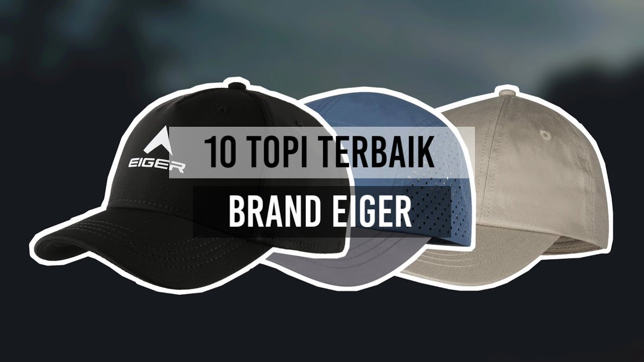 10 REKOMENDASI TOPI EIGER TERBAIK 2023