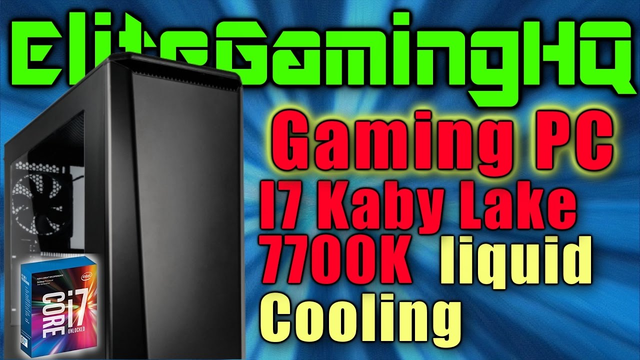 1200 dollar Kaby lake PC build | I7 7700k liquid cooled best youtube and Gaming computer for $1200