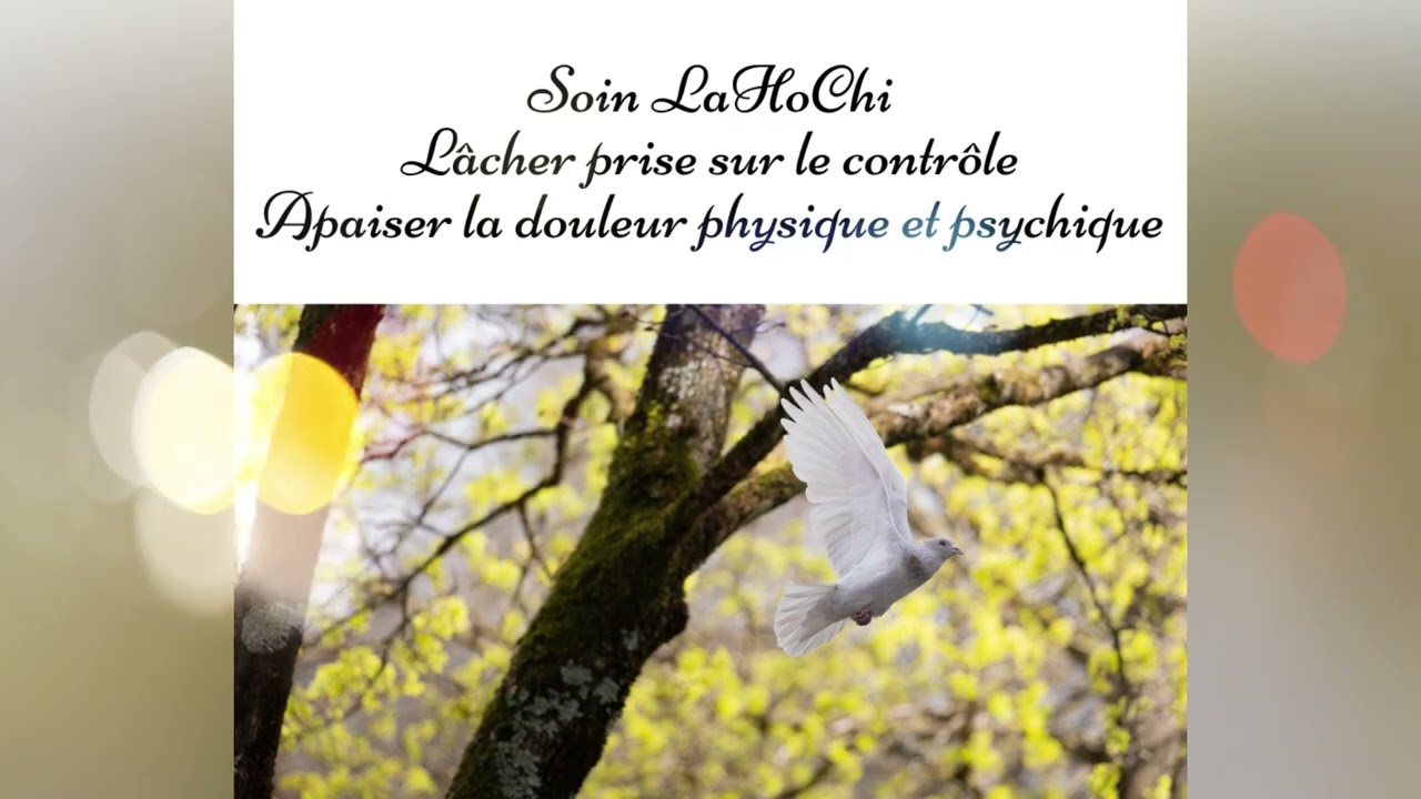 Soin LaHoChi - Lâcher le contrôle, apaiser la douleur physique et psychique