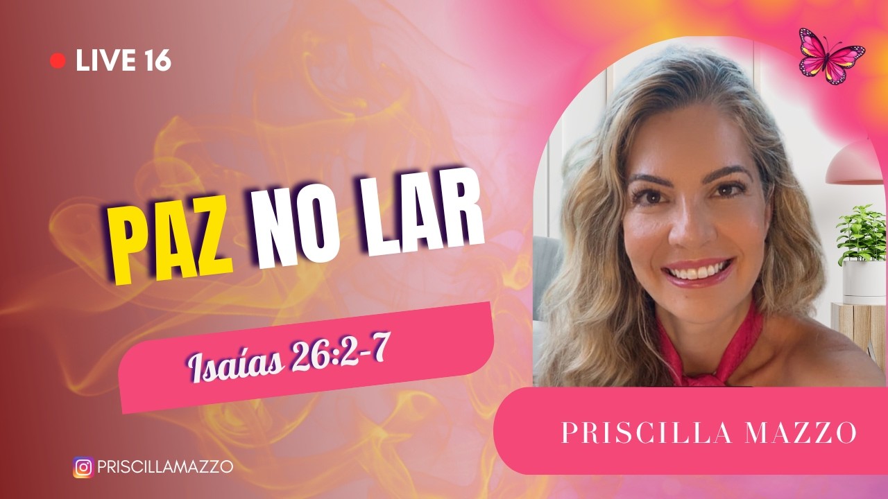 Live 16 – Paz no lar | Isaías 26:2–7