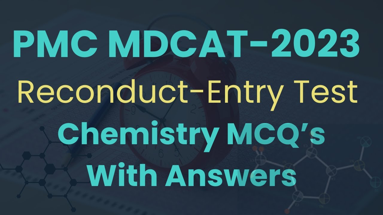 PMDC 2023 Re-conduct Chemistry Entry Test MCQs with Answers | Past Paper Questions
