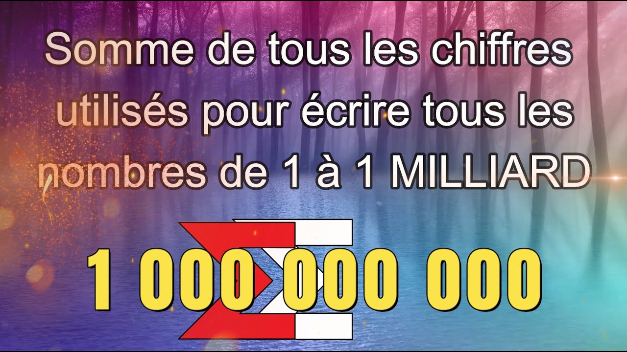 combien vaut la somme des chiffres utilisés pour lire tous les nombres  jusqu'à 1 milliard