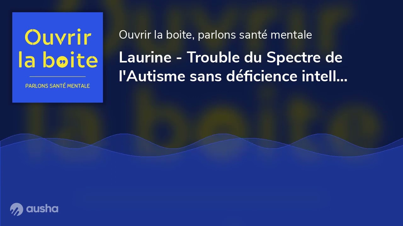Laurine - Trouble du Spectre de l'Autisme sans déficience intellectuelle