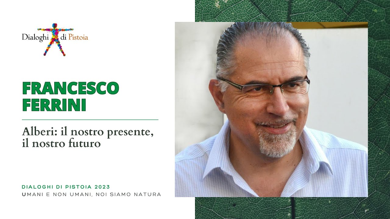 Francesco Ferrini | Alberi: il nostro presente, il nostro futuro